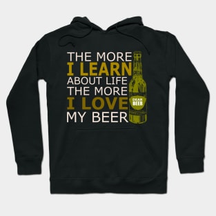 The more i learn about life the more i love my beer Hoodie